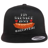 HIs Sausage Is My Valentine Dirty Offensive  Flat Bill Trucker Hat