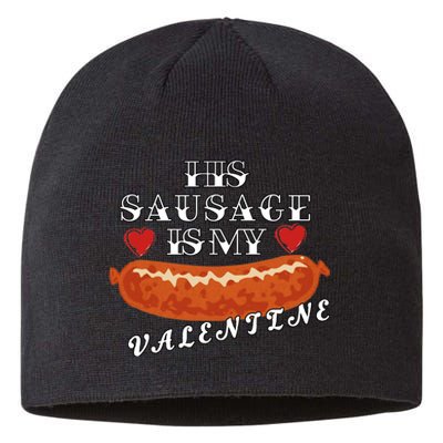 HIs Sausage Is My Valentine Dirty Offensive  Sustainable Beanie