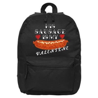 HIs Sausage Is My Valentine Dirty Offensive  16 in Basic Backpack