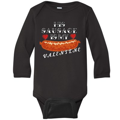 HIs Sausage Is My Valentine Dirty Offensive  Baby Long Sleeve Bodysuit