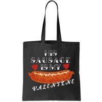 HIs Sausage Is My Valentine Dirty Offensive  Tote Bag