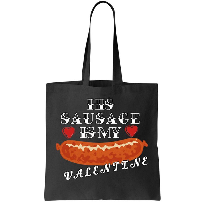 HIs Sausage Is My Valentine Dirty Offensive  Tote Bag