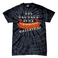 HIs Sausage Is My Valentine Dirty Offensive  Tie-Dye T-Shirt