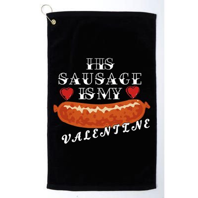 HIs Sausage Is My Valentine Dirty Offensive  Golf Towel