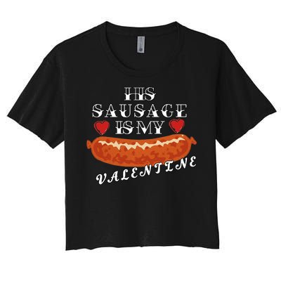 HIs Sausage Is My Valentine Dirty Offensive  Women's Crop Top Tee