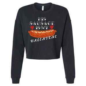 HIs Sausage Is My Valentine Dirty Offensive  Cropped Pullover Crew