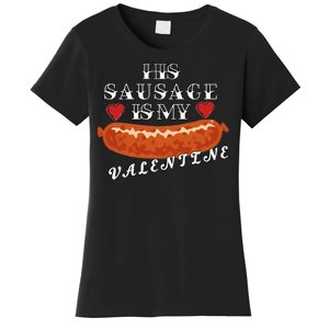 HIs Sausage Is My Valentine Dirty Offensive  Women's T-Shirt