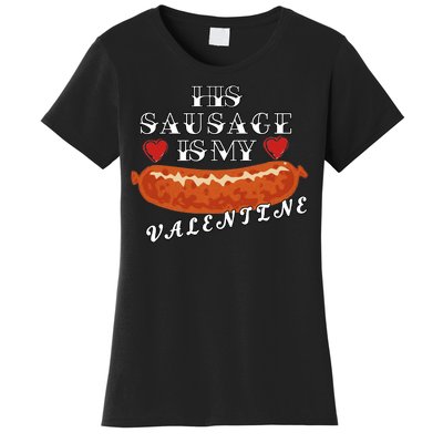 HIs Sausage Is My Valentine Dirty Offensive  Women's T-Shirt