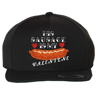 HIs Sausage Is My Valentine Dirty Offensive  Wool Snapback Cap