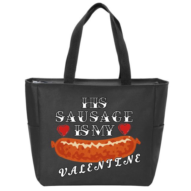 HIs Sausage Is My Valentine Dirty Offensive  Zip Tote Bag