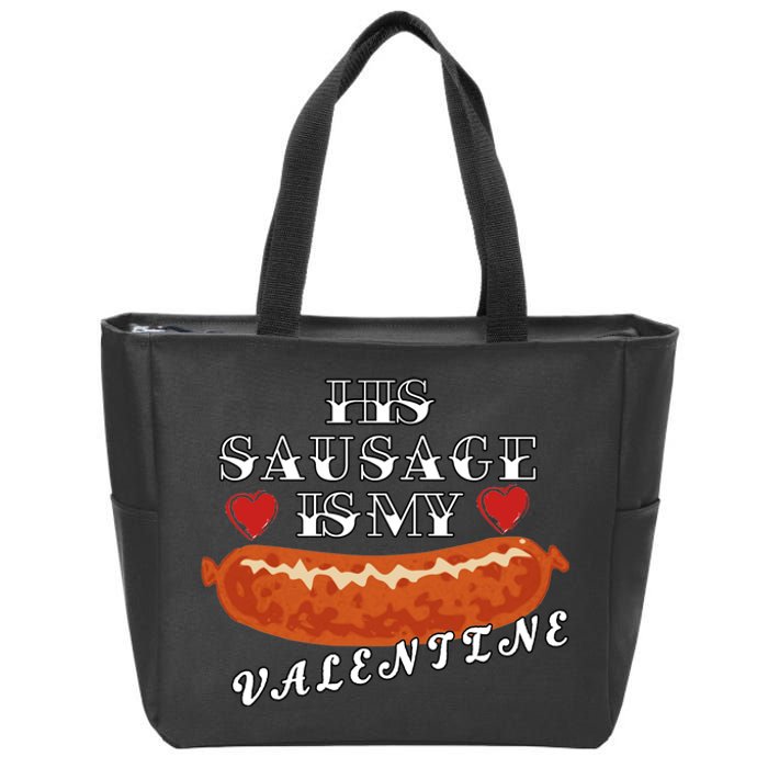 HIs Sausage Is My Valentine Dirty Offensive  Zip Tote Bag