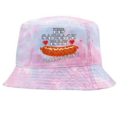 HIs Sausage Is My Valentine Dirty Offensive  Tie-Dyed Bucket Hat