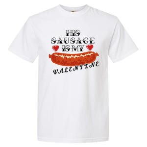 HIs Sausage Is My Valentine Dirty Offensive  Garment-Dyed Heavyweight T-Shirt