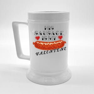 HIs Sausage Is My Valentine Dirty Offensive  Beer Stein