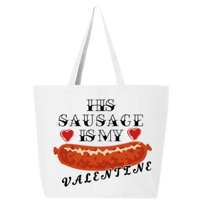 HIs Sausage Is My Valentine Dirty Offensive  25L Jumbo Tote