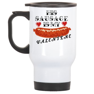 HIs Sausage Is My Valentine Dirty Offensive  Stainless Steel Travel Mug