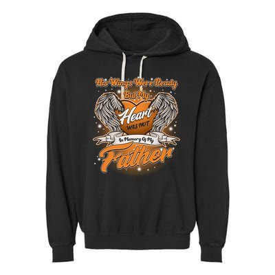 His Wings Were Ready But My Heart Was Not In Memory of My Father Garment-Dyed Fleece Hoodie