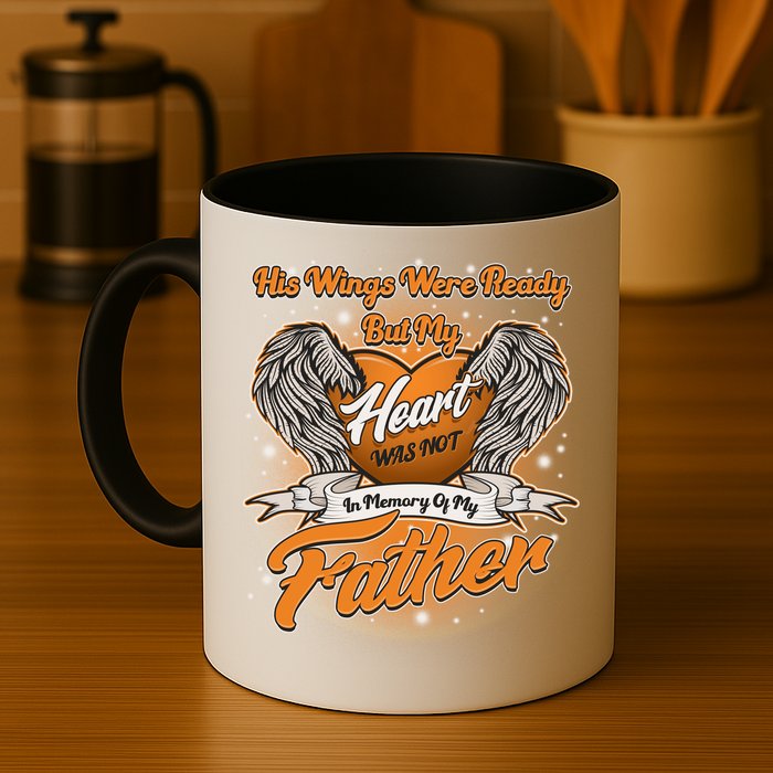 His Wings Were Ready But My Heart Was Not In Memory of My Father Mug