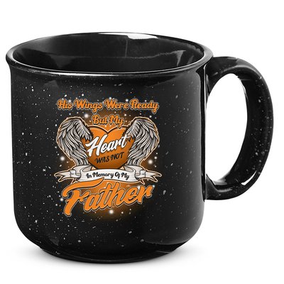 His Wings Were Ready But My Heart Was Not In Memory of My Father 15oz Campfire Ceramic Mug