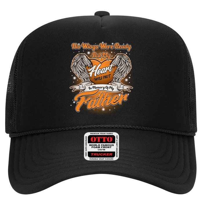 His Wings Were Ready But My Heart Was Not In Memory of My Father Trucker Hat