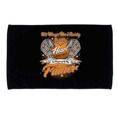 His Wings Were Ready But My Heart Was Not In Memory of My Father Microfiber Hand Towel
