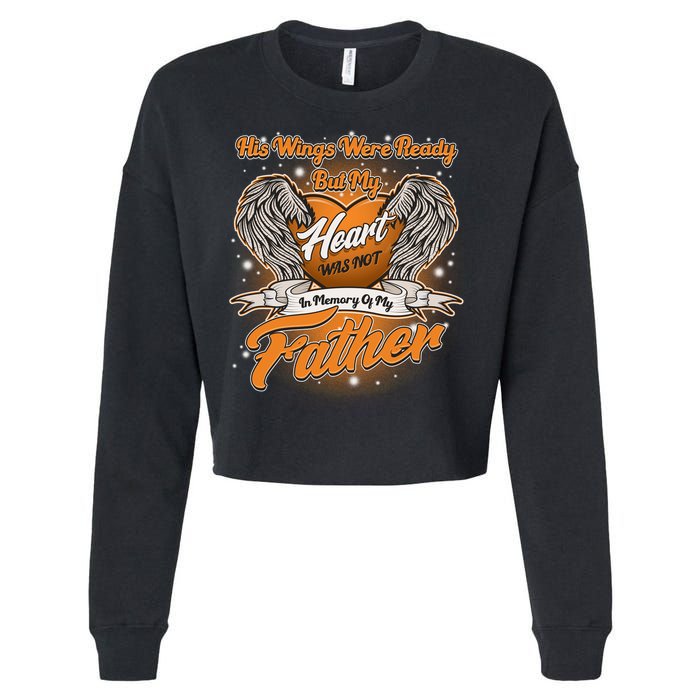 His Wings Were Ready But My Heart Was Not In Memory of My Father Cropped Pullover Crew