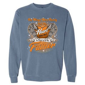 His Wings Were Ready But My Heart Was Not In Memory of My Father Garment-Dyed Sweatshirt