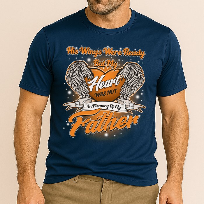 His Wings Were Ready But My Heart Was Not In Memory of My Father Performance Shirt