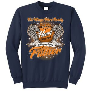 His Wings Were Ready But My Heart Was Not In Memory of My Father Sweatshirt