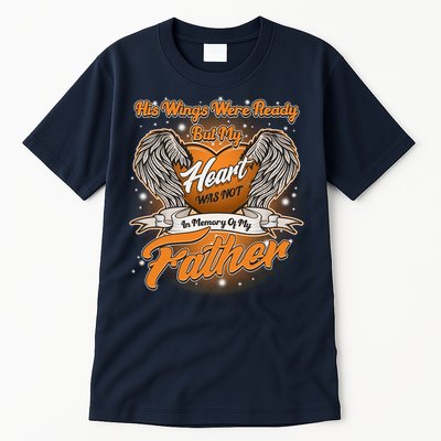 His Wings Were Ready But My Heart Was Not In Memory of My Father Tall T-Shirt