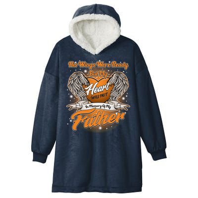 His Wings Were Ready But My Heart Was Not In Memory of My Father Hooded Wearable Blanket