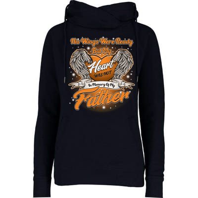 His Wings Were Ready But My Heart Was Not In Memory of My Father Womens Funnel Neck Pullover Hood