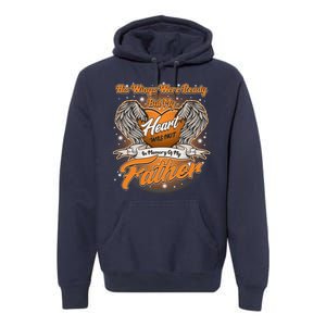 His Wings Were Ready But My Heart Was Not In Memory of My Father Premium Hoodie