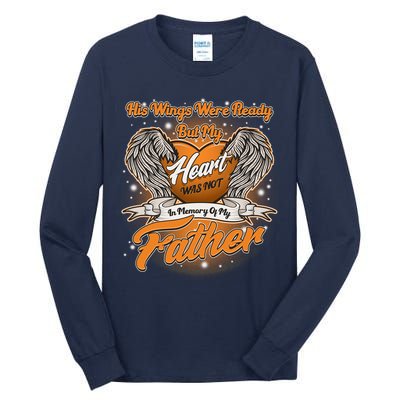 His Wings Were Ready But My Heart Was Not In Memory of My Father Tall Long Sleeve T-Shirt
