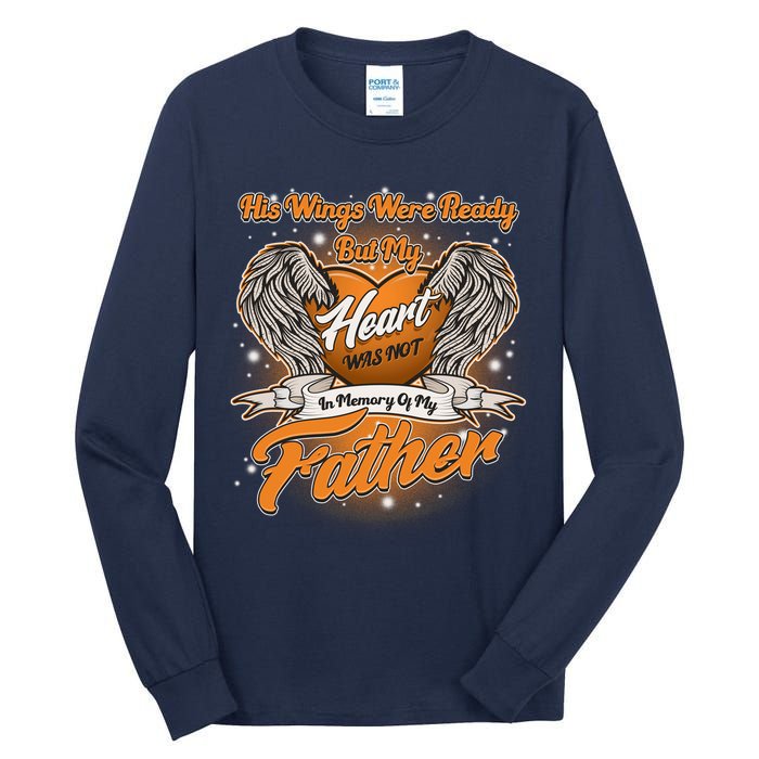 His Wings Were Ready But My Heart Was Not In Memory of My Father Tall Long Sleeve T-Shirt