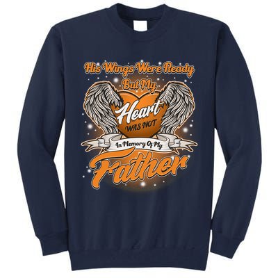 His Wings Were Ready But My Heart Was Not In Memory of My Father Tall Sweatshirt