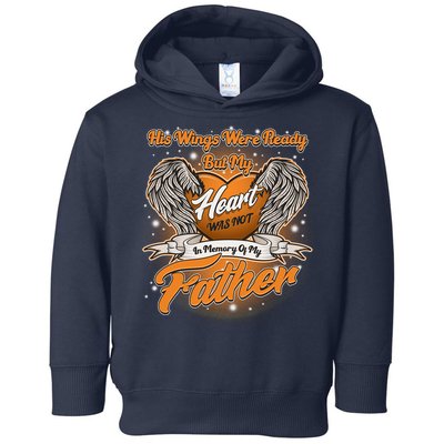 His Wings Were Ready But My Heart Was Not In Memory of My Father Toddler Hoodie