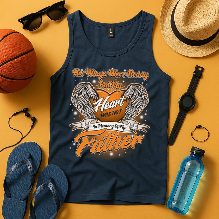 His Wings Were Ready But My Heart Was Not In Memory of My Father Tank Top