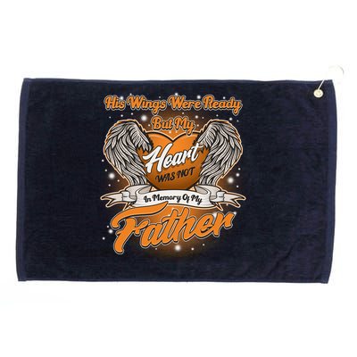 His Wings Were Ready But My Heart Was Not In Memory of My Father Grommeted Golf Towel