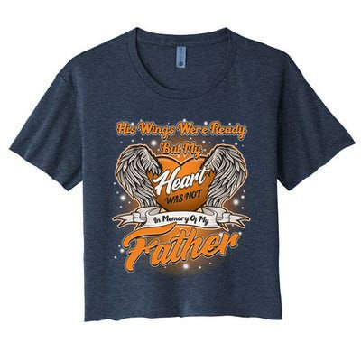 His Wings Were Ready But My Heart Was Not In Memory of My Father Crop Top