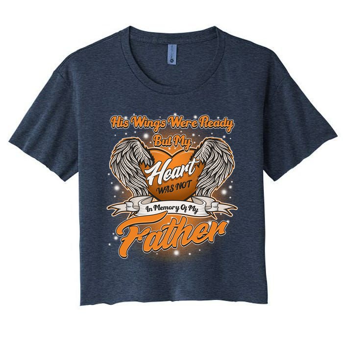 His Wings Were Ready But My Heart Was Not In Memory of My Father Crop Top