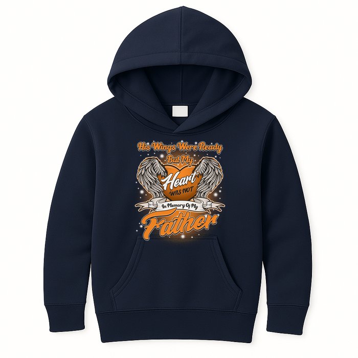 His Wings Were Ready But My Heart Was Not In Memory of My Father Kids Hoodie
