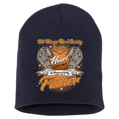 His Wings Were Ready But My Heart Was Not In Memory of My Father Short Acrylic Beanie
