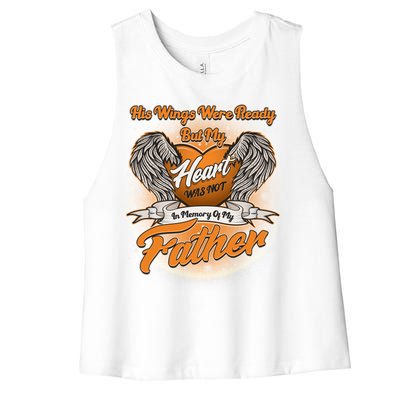 His Wings Were Ready But My Heart Was Not In Memory of My Father Women's Racerback Cropped Tank