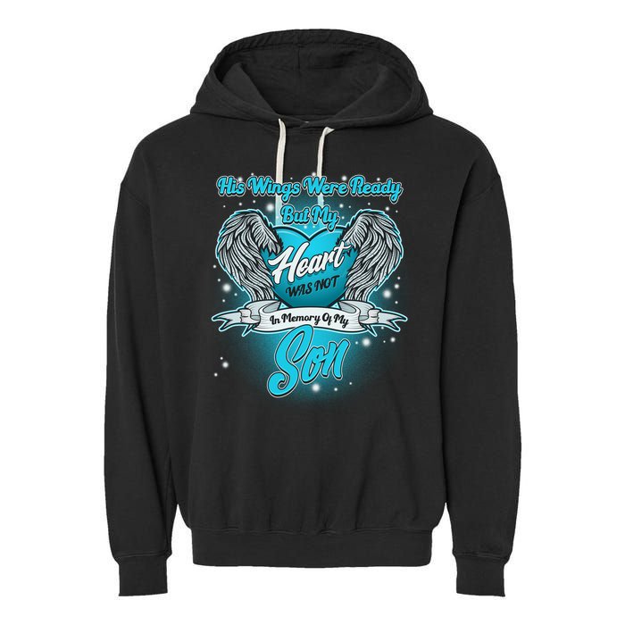 His Wings Were Ready But My Heart Was Not In Memory of My Son Garment-Dyed Fleece Hoodie