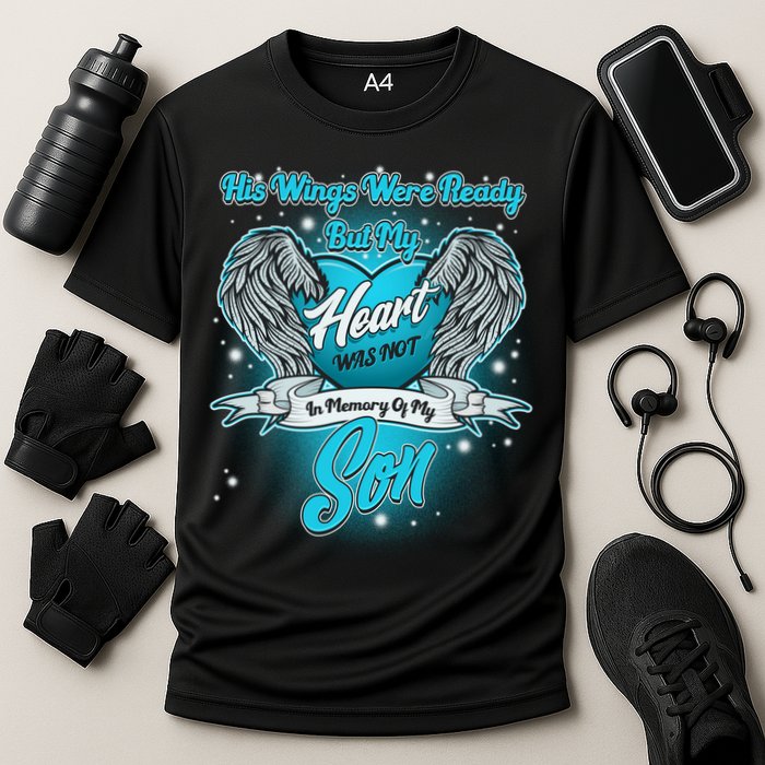His Wings Were Ready But My Heart Was Not In Memory of My Son Performance Shirt