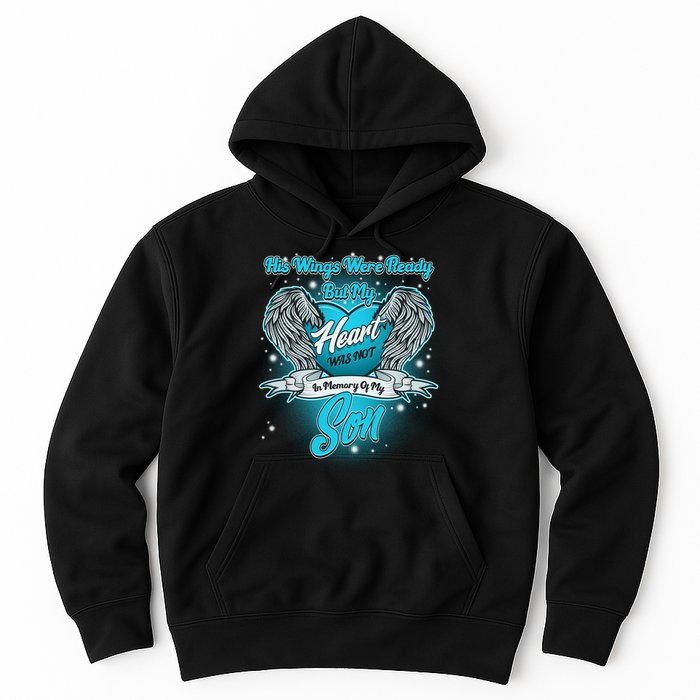 His Wings Were Ready But My Heart Was Not In Memory of My Son Hoodie