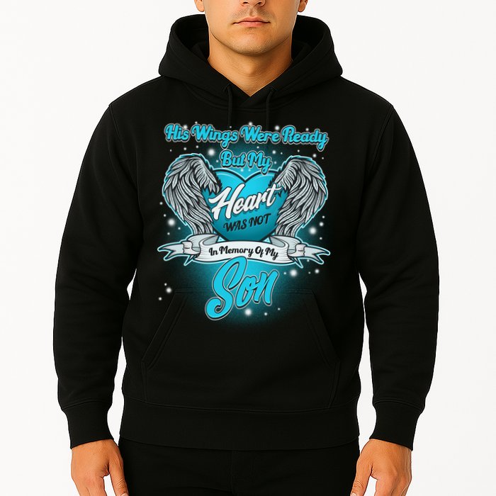 His Wings Were Ready But My Heart Was Not In Memory of My Son Hoodie