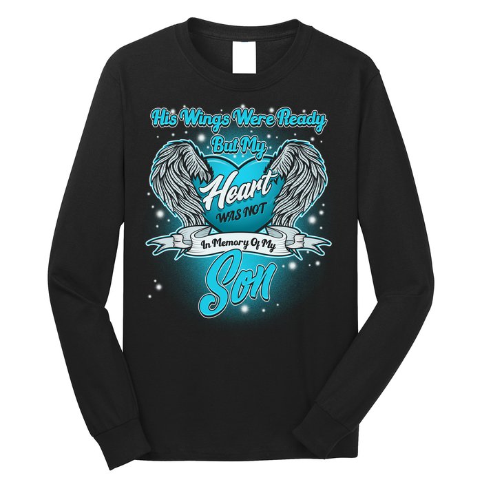 His Wings Were Ready But My Heart Was Not In Memory of My Son Long Sleeve Shirt