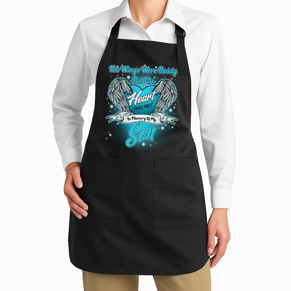 His Wings Were Ready But My Heart Was Not In Memory of My Son Apron